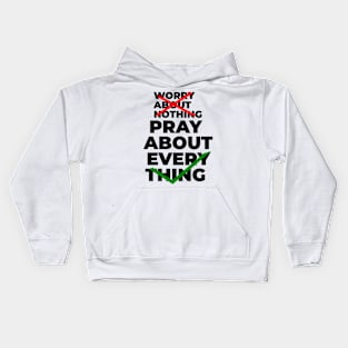 Worry about nothing pray about everything Kids Hoodie